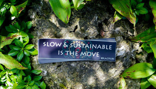 Slow & Sustainable Bumper Sticker - Ragtribe Ethical Clothing & Productions, LLC